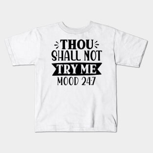 Thou shall not try me mood 24:7 Kids T-Shirt